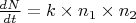$\frac{dN}{dt}=k \times n_1\times n_2$
