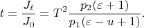 $$t=\frac {J_t}{J_0}=T^2 \frac {p_2(\varepsilon+1)} {p_1 (\varepsilon-u+1)}. $
