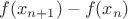 $f(x_{n+1})-f(x_n)$