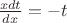 $\frac {xdt}{dx}=-t$