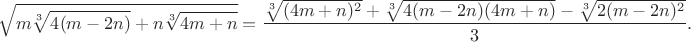 $$\sqrt{m\sqrt[3]{4(m-2n)}+n\sqrt[3]{4m+n}}=\dfrac{\sqrt[3]{(4m+n)^2}+\sqrt[3]{4(m-2n)(4m+n)}-\sqrt[3]{2(m-2n)^2}}{3}.$$