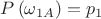 $\[P\left( {{\omega _{1A}}} \right) = {p_1}\]$
