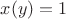 $x(y) = 1$