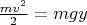 $\frac{mv^2}{2} = mgy$
