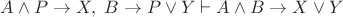 $A\wedge P\to X,\;B\to P\vee Y\vdash A\wedge B\to X\vee Y$