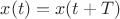$x(t)=x(t+T)$