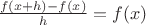 $\frac{f(x+h)-f(x)}h=f(x)$