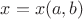 $x=x(a,b)$