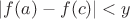 $|f(a)-f(c)| <y$