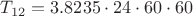 $T_{12} = 3.8235\cdot 24 \cdot60\cdot60 $