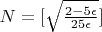 $N= [\sqrt{\frac{2 - 5 \epsilon}{25 \epsilon}}]$