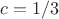 $ c=1/3$