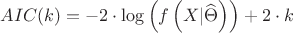 $AIC(k) =  - 2 \cdot \log \left( {f\left( {X|\widehat \Theta } \right)} \right) + 2 \cdot k$