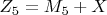 $ Z_5=M_5+X $