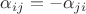 $\alpha_{ij}=-\alpha_{ji}$