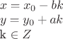 $\\x=x_0-bk\\
y=y_0+ak$\\
k \in Z