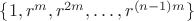 $\{ 1, r^m, r^{2m}, \dots, r^{(n-1)m}\}$