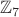 $\mathbb Z_7$