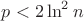 $p<2\ln^2 n$
