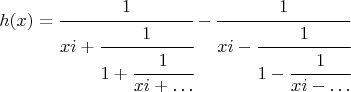 $$h(x)=\cfrac{1}{xi+\cfrac{1}{1+\cfrac{1}{xi+\ldots}}}-\cfrac{1}{xi-\cfrac{1}{1-\cfrac{1}{xi-\ldots}}}$$