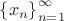 $\left\{ x_n \right\}_{n=1}^{\infty}$