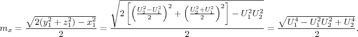 $$m_x  = \frac{{\sqrt {2(y_1^2  + z_1^2 ) - x_1^2 } }}
{2} = \frac{{\sqrt {2\left[ {\left( {\frac{{U_2^2  - U_1^2 }}
{2}} \right)^2  + \left( {\frac{{U_2^2  + U_1^2 }}
{2}} \right)^2 } \right] - U_1^2 U_2^2 } }}
{2} = \frac{{\sqrt {U_1^4  - U_1^2 U_2^2  + U_2^4 } }}{2}.$$