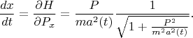 $$
\frac{dx}{dt} = \frac{\partial H}{\partial P_x} = \frac{P}{m a^2(t)} \frac{1}{\sqrt{1 + \frac{P^2}{m^2 a^2(t)} }}.
$$