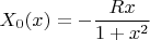 $X_0(x) = - \dfrac{Rx}{1 + x^2}$