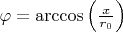 \varphi=\arccos\left(\frac{x}{r_0}\right)