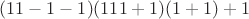 $(11 - 1 - 1) (111 + 1) (1 + 1) + 1$