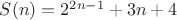 $S(n) = 2^{2n-1}+3n+4 $