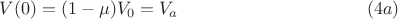 $$V(0)=(1-\mu)V_0=V_a \eqno(4a)$$