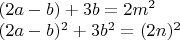 $\\(2a-b)+3b=2m^2\\
(2a-b)^2+3b^2=(2n)^2$