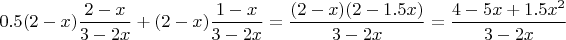 $0.5(2-x)\dfrac{2-x}{3-2x}+(2-x)\dfrac{1-x}{3-2x}=\dfrac{(2-x)(2-1.5x)}{3-2x}=\dfrac{4-5x+1.5x^2}{3-2x}$