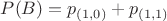 $P(B) = p_{(1,0)} + p_{(1,1)}$