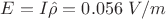 $E = I \hat{\rho} = 0.056 \text{ } V/m$