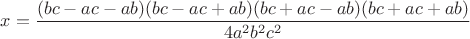 $x=\dfrac{(bc-ac-ab)(bc-ac+ab)(bc+ac-ab)(bc+ac+ab)}{4a^2{b^2}c^2}$