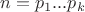 $n=p_1...p_k$