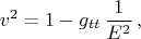 $$v^2=1-g_{tt}\,\frac{1}{E^2}\,,$$