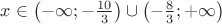 $x \in \left( { - \infty ; - \frac{{10}}{3}} \right) \cup \left( { - \frac{8}{3}; + \infty } \right)$