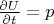 $\frac{\partial U}{\partial t}=p$