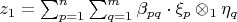 $z_1=\sum_{p=1}^n\sum_{q=1}^m \beta_{pq}\cdot \xi_p\otimes_1\eta_q$
