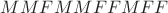 $MMFMMFFMFF$