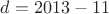 $d=2013-11$