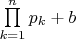 $\prod\limits_{k=1}^np_k+b$
