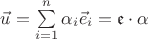 $\vec u=\sum\limits_{i=1}^n\alpha_i\vec e_i=\mathfrak{e}\cdot \alpha$
