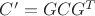 $C'=GCG^T$