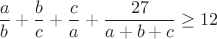 $$\frac{a}{b}+\frac{b}{c}+\frac{c}{a}+\frac{27}{a+b+c} \geq 12$$