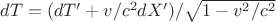 $dT=(dT'+v/c^2dX')/\sqrt{1-v^2/c^2}$