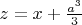 $z=x+\frac{a^3}{3}$